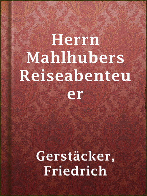 Title details for Herrn Mahlhubers Reiseabenteuer by Friedrich Gerstäcker - Available